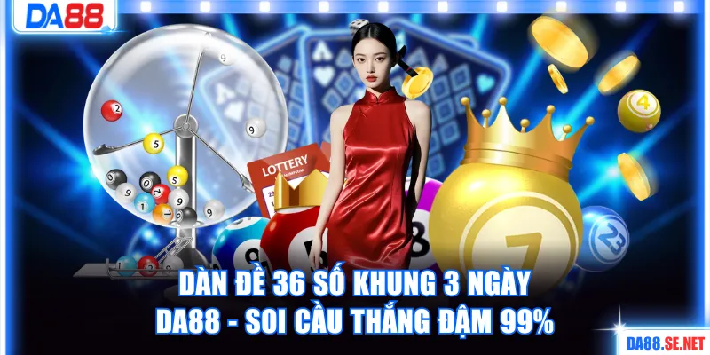 Dàn đề 36 số khung 3 ngày