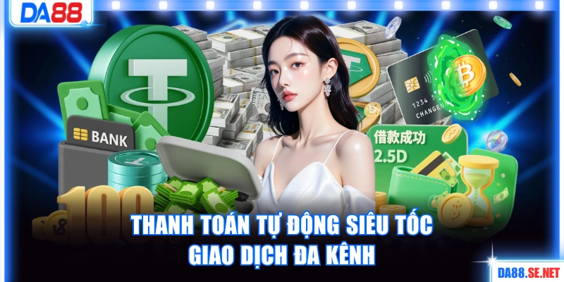 Thanh toán tự động cực nhanh hỗ trợ đa kênh